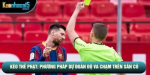 Kèo Thẻ Phạt: Phương Pháp Dự Đoán Độ Va Chạm Trên Sân Cỏ