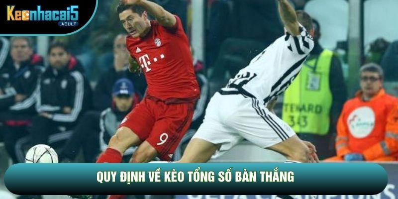 Quy định về kèo tổng số bàn thắng