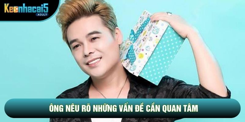 Ông nêu rõ những vấn đề cần quan tâm