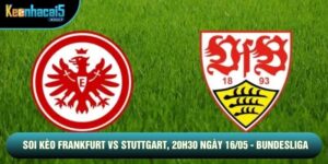 Soi Kèo Frankfurt Vs Stuttgart, 20h30 Ngày 16/05 - Bundesliga