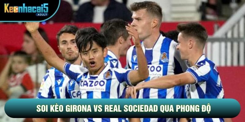 Soi kèo Girona vs Real Sociedad qua phong độ
