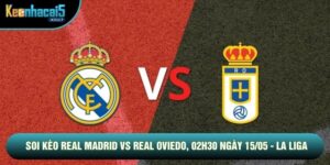 Soi Kèo Real Madrid Vs Real Oviedo, 02h30 Ngày 15/05 - La Liga